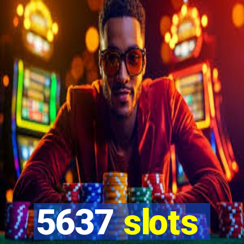 5637 slots